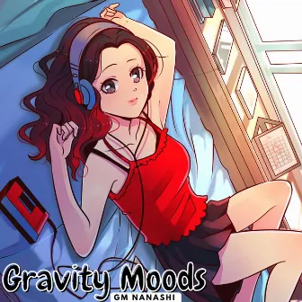 Gravity Moods by GM Nanashi