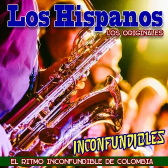 Los Originales Inconfundibles el Ritmo Inconfundible de Colombia by Los Hispanos