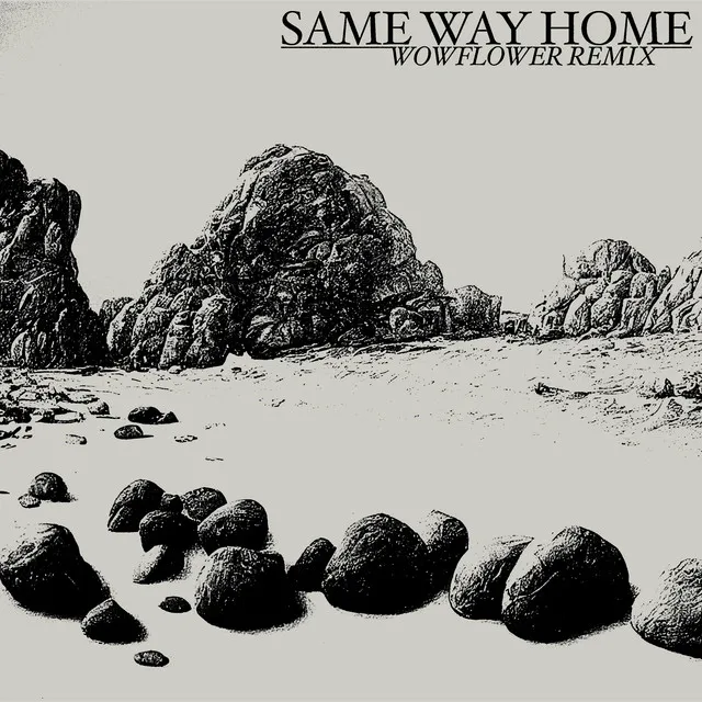 Same Way Home (Wowflower Remix)