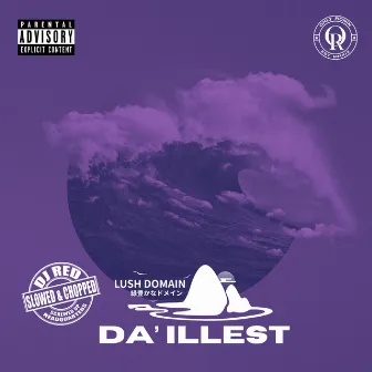 Da Illest (Slowed & Chopped) by Lush Domain