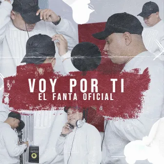 Voy por ti by El Fanta Oficial