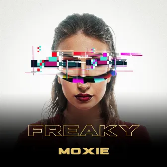 Freaky by Moxie