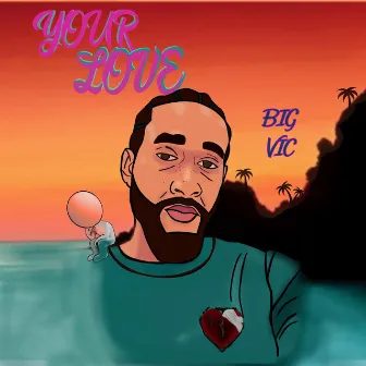 Your Love by Big Vic