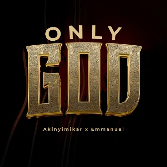 Only God by Emmanuel B