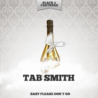 Baby Please Don t Go by Tab Smith