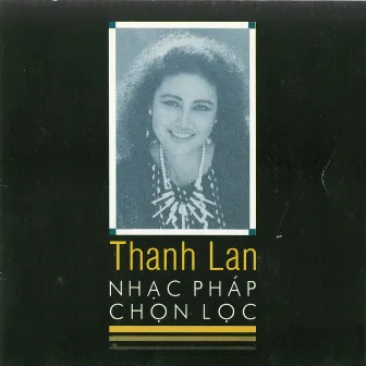 Thanh Lan - Nhạc Pháp Chọn Lọc by Thanh Lan