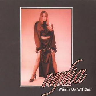 What's Up Wit Dat by Nydia