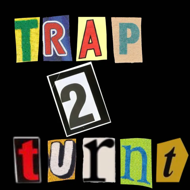 Trap 2 Turnt