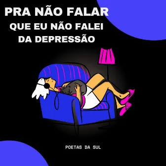 Pra Não Falar Que Eu Não Falei da Depressão by Poetas da Sul