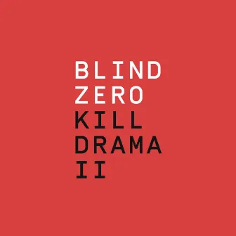 Kill Drama II by Blind Zero