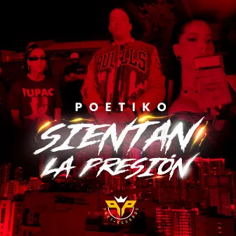 Sientan La Presión by Poetiko