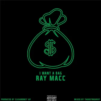 I Want a Bag by Ray Macc