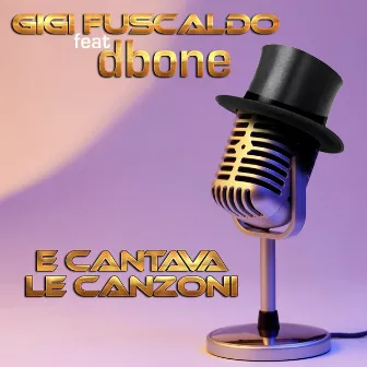 E cantava le canzoni by Gigi Fuscaldo