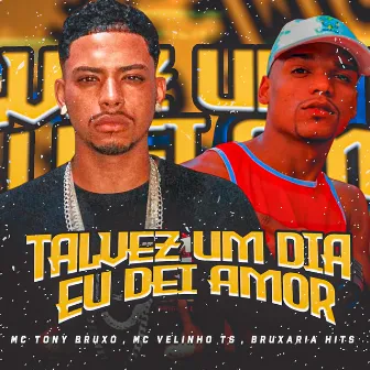 Talvez um Dia Eu Dei Amor by Mc Velinho TS