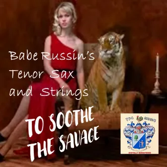 To Soothe the Savage by Babe Russin