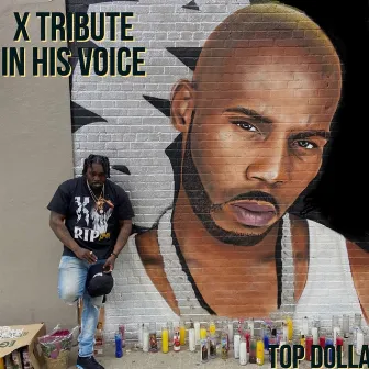 X Tribute in His Voice by Top Dolla