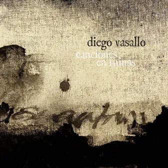 Canciones en ruinas by Diego Vasallo