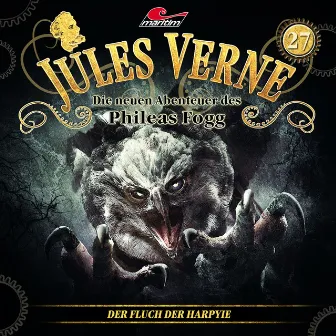 Die neuen Abenteuer des Phileas Fogg, Folge 27: Der Fluch der Harpyie by Jules Verne