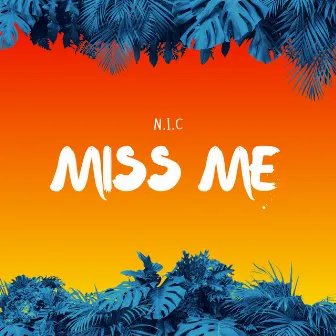 MISS ME by N.I.C