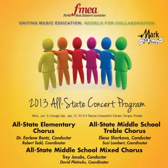 2013 Florida Music Educators Association (FMEA): All-State Elementary Chorus, All-State Middle School Treble Chorus & All-State Middle School Mixed Chorus by Florida All-State Middle School Treble Chorus