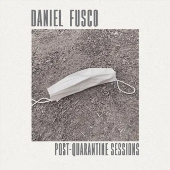 Post-Quarantine Sessions by Daniel Fusco