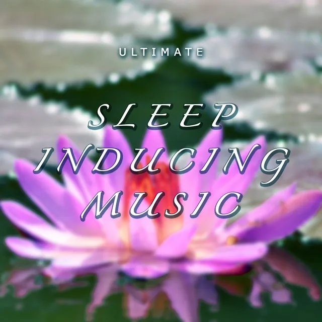 Ultimate Sleep Inducing Music - Relaxing Sleep Therapy