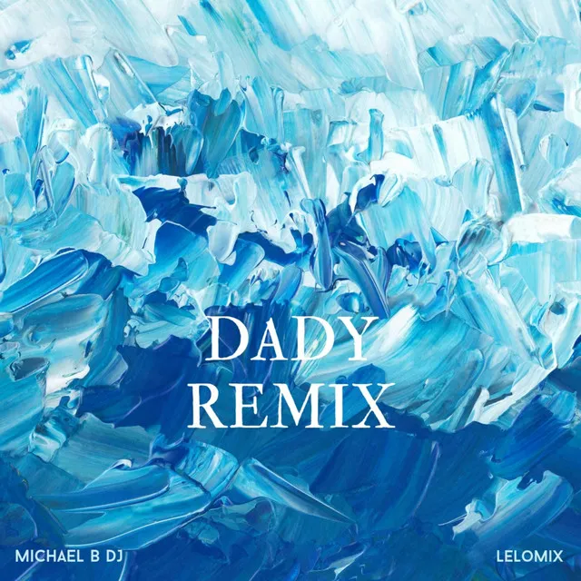 Dady (Michael B DJ Remix)