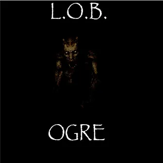 Ogre by L.O.B.