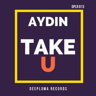 Take U by Aydin