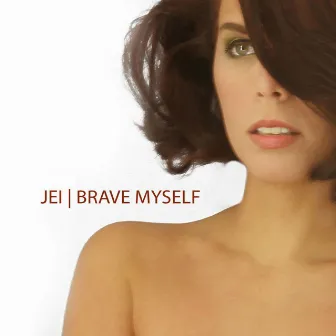 Brave Myself EP by Jei