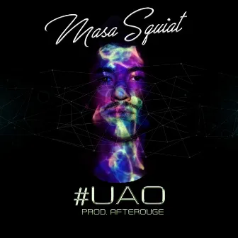 UAO by Masa Squiat