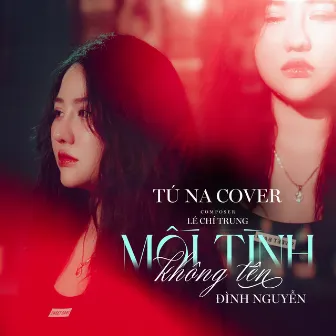 Mối Tình Không Tên (Cover) by Tú Na