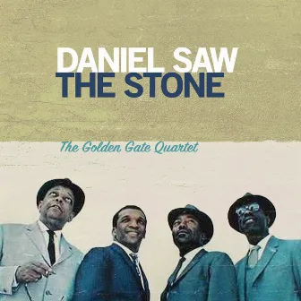 Daniel Saw the Stone by The Golden Gate Quartet