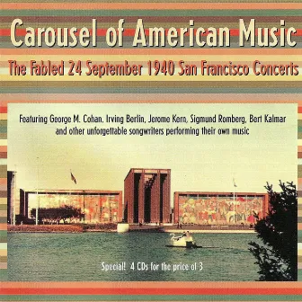 American Music (Carousel Of) - The Fabled 24 September 1940 San Francisco Concerts Featuring Cohan, Berlin, Kern, Romberg, Kalmar by Lee S. Roberts