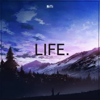 LIFE. by NiTi