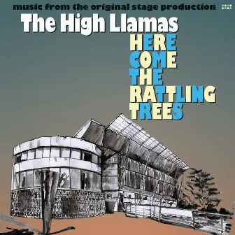 Here Come The Rattling Trees by The High Llamas