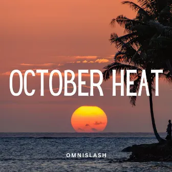 October Heat (Original Mix) by OMNISLASHH