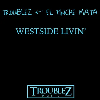 Westside Livin' by El Pinche Mata