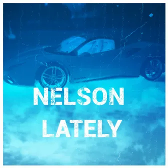 Nelson - Lately by FeryBeats