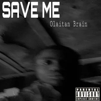 SAVE ME by Olaitan Brain