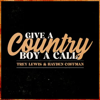 Give a Country Boy a Call by Hayden Coffman