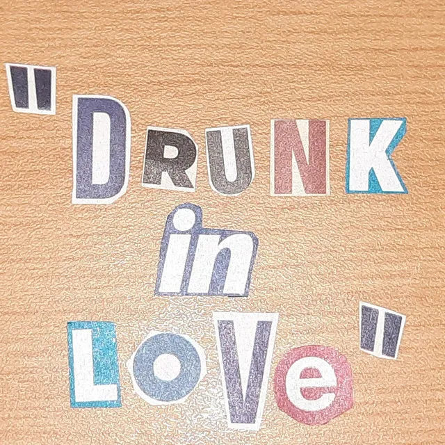 Drunk In Love