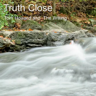 Truth Close by Tom Howard