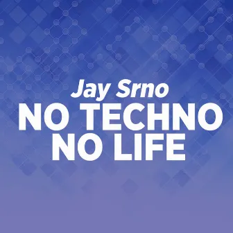 No Techno, No Life (Radio Edit) by Jay Serrano