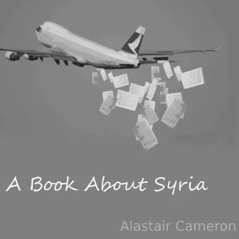 A Book About Syria by Alastair Cameron