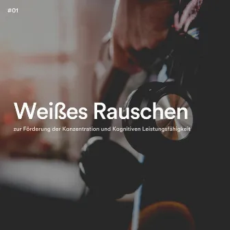 #01 Weißes Rauschen zur Förderung der Konzentration und Kognitiven Leistungsfähigkeit by 