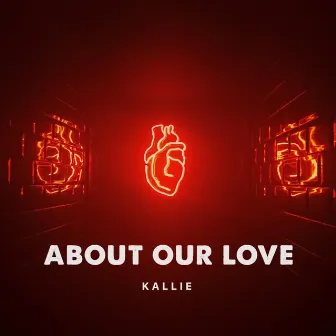 About Our Love by Kallie