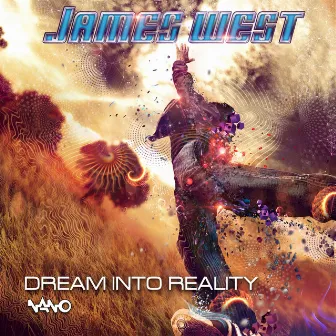 Dream Into Reality by James West