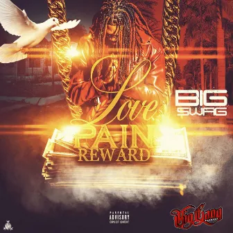 Love Pain Reward by Big Swag