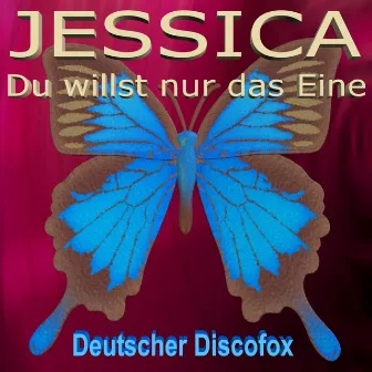 Du willst nur das Eine by Jessica